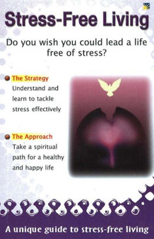 Stress-Free Living : A Unique Guide to Stress-Free Living