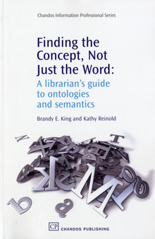 Finding the Concept, Not Just the Word : A Librarian's Guide to Ontologies and Semantics