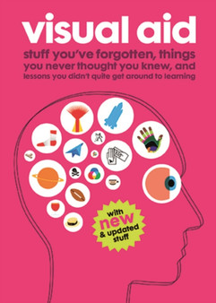 Visual Aid : Stuff You've Forgotten, Things You Never Thought You Knew and Lessons You Didn't Quite Get Around to Learning