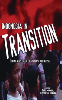 Indonesia in Transition : Social Dimensions of Reformasi and Crisis