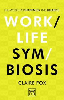 Work-Life Symbiosis : The Model for Happiness and Balance