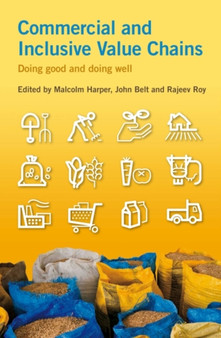 Commercial and Inclusive Value Chains : Doing good and doing well