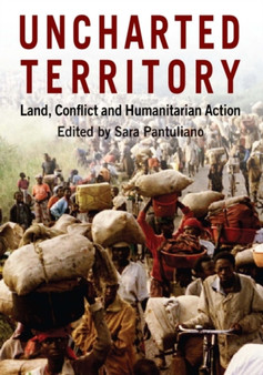 Uncharted Territory : Land, Conflict and Humanitarian Action