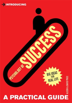 Introducing Psychology of Success : A Practical Guide