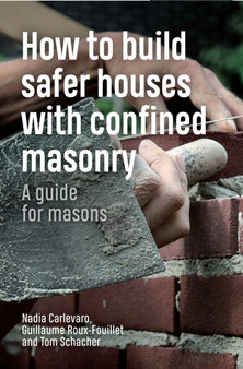 How to Build Safer Houses with Confined Masonry : A guide for masons