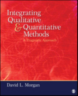 Integrating Qualitative and Quantitative Methods : A Pragmatic Approach