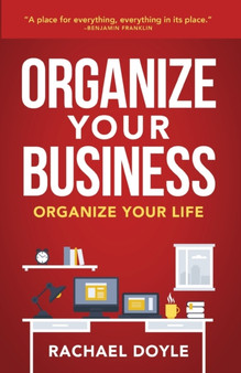 Organize Your Business : Organize Your Life