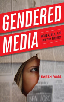 Gendered Media : Women, Men, and Identity Politics