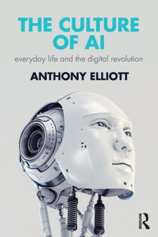 The Culture of AI : Everyday Life and the Digital Revolution