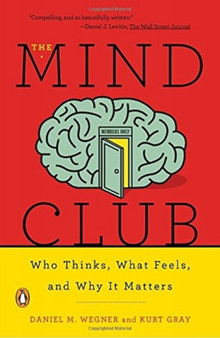 The Mind Club : Who Thinks, What Feels, and Why It Matters