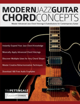 Modern Jazz Guitar Chord Concepts : Master Advanced Jazz Chord Voicings & Substitutions for Contemporary Guitar by Tim Pettingale - Paperback