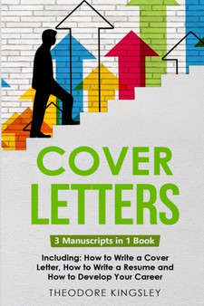 Cover Letters : 3-in-1 Guide to Master How to Write a Cover Letter, Writing Motivation Letters & Cover Letter Templates : 11