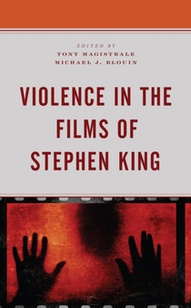 Violence in the Films of Stephen King by Tony Magistrale - Hardback