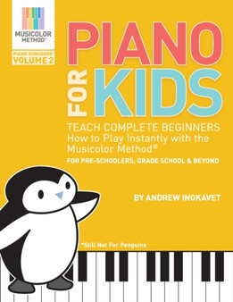 Piano For Kids Volume 2 : Teach complete beginners how to play piano instantly with the Musicolor Method : 2 by Andrew Ingkavet - Paperback