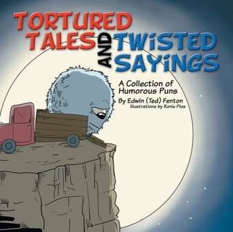 Tortured Tales and Twisted Sayings : A Collection of Humorous Puns by Edwin Fenton - Paperback