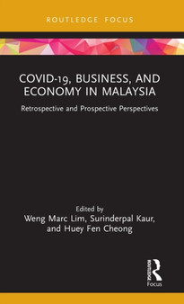 COVID-19, Business, and Economy in Malaysia : Retrospective and Prospective Perspectives