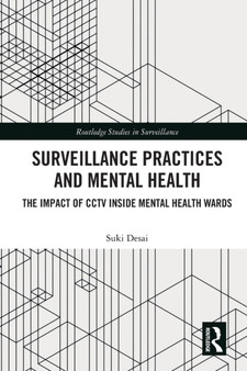 Surveillance Practices and Mental Health : The Impact of CCTV Inside Mental Health Wards
