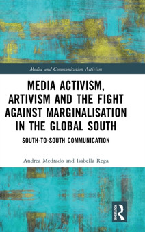Media Activism, Artivism and the Fight Against Marginalisation in the Global South : South-to-South Communication