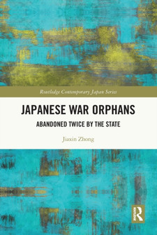 Japanese War Orphans : Abandoned Twice by the State