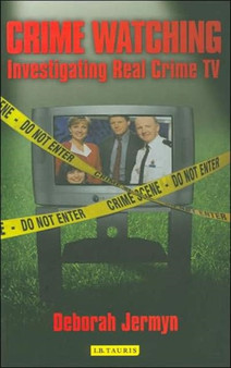 Crime Watching : Investigating Real Crime TV by Deborah Jermyn - Paperback
