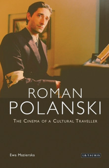 Roman Polanski : The Cinema of a Cultural Traveller by Professor Ewa Mazierska - Hardback