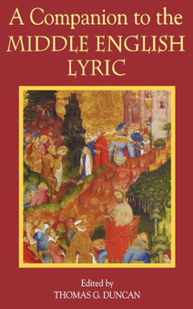 A Companion to the Middle English Lyric by Thomas G. Duncan - Hardback