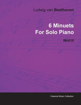 6 Minuets By Ludwig Van Beethoven For Solo Piano Wo010 by Ludwig van Beethoven - Paperback