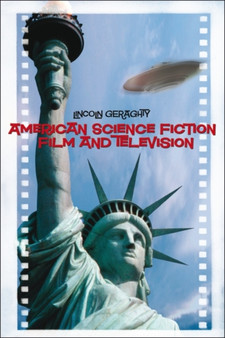 American Science Fiction Film and Television by Lincoln Geraghty - Hardback