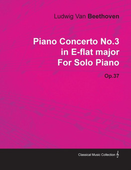Piano Concerto No.3 in E-flat Major By Ludwig Van Beethoven For Solo Piano (1800) Op.37 by Ludwig van Beethoven - Paperback