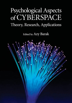 Psychological Aspects of Cyberspace : Theory, Research, Applications