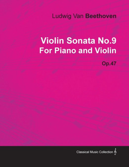 Violin Sonata No.9 By Ludwig Van Beethoven For Piano and Violin (1804) Op.47 by Ludwig van Beethoven - Paperback