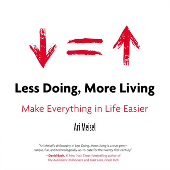 Less Doing, More Living : Make Everything in Life Easier