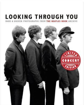 Looking Through You : Rare and Unseen Photographs from the Beatles Monthly Archive (Concert Edition) by Tom Adams - Hardback