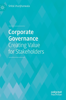 Corporate Governance : Creating Value for Stakeholders