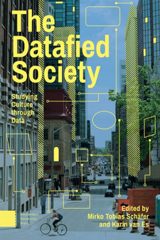 The Datafied Society : Studying Culture through Data