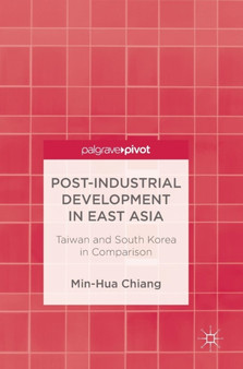 Post-Industrial Development in East Asia : Taiwan and South Korea in Comparison