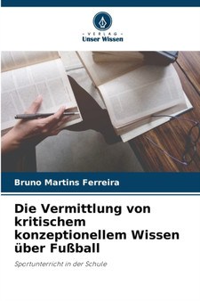 Die Vermittlung von kritischem konzeptionellem Wissen uber Fussball