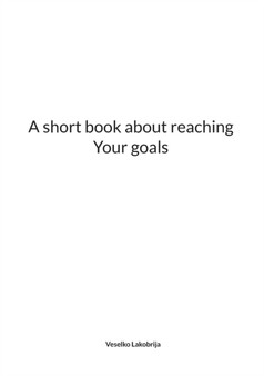 A short book about reaching Your goals