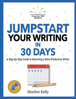 Jumpstart Your Writing in 30 Days : A Step-By-Step Guide to Becoming a More Productive Writer : 1