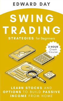 Swing Trading Strategies for Beginners : Learn Stocks and Options to Build Passive Income from Home : 9