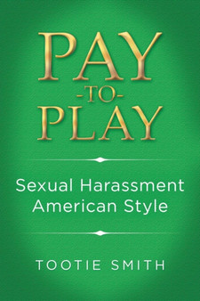 Pay-To-Play : Sexual Harassment American Style