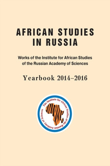 African Studies in Russia : Works of the Institute for African Studies of the Russian Academy of Sciences Yearbook 2014-2016