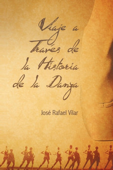 Viaje a Traves de La Historia de La Danza by Jos Rafael Vilar - Paperback