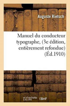 Manuel Du Conducteur Typographe, 3e Edition, Entierement Refondue, Avec Une Preface