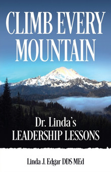 Climb Every Mountain : Dr. Linda's Leadership Lessons