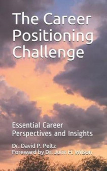 The Career Positioning Challenge : Essential Career Perspectives and Insights