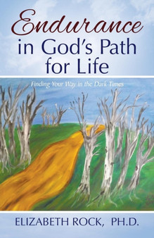 Endurance in God's Path for Life : Finding Your Way in the Dark Times