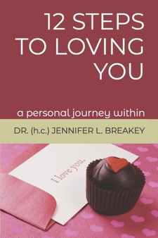 12 Steps to Loving You : An Incredible Awakening Within : 1