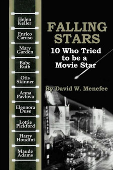 Falling Stars : 10 Who Tried to be a Movie Stars by David W Menefee - Paperback