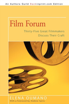Film Forum : Thirty-Five Great Filmmakers Discuss Their Craft by Elena Oumano - Paperback